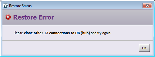 RSTORE ERROR Please close other (n) connections to DB (hub) and try again